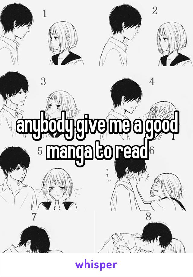 anybody give me a good manga to read