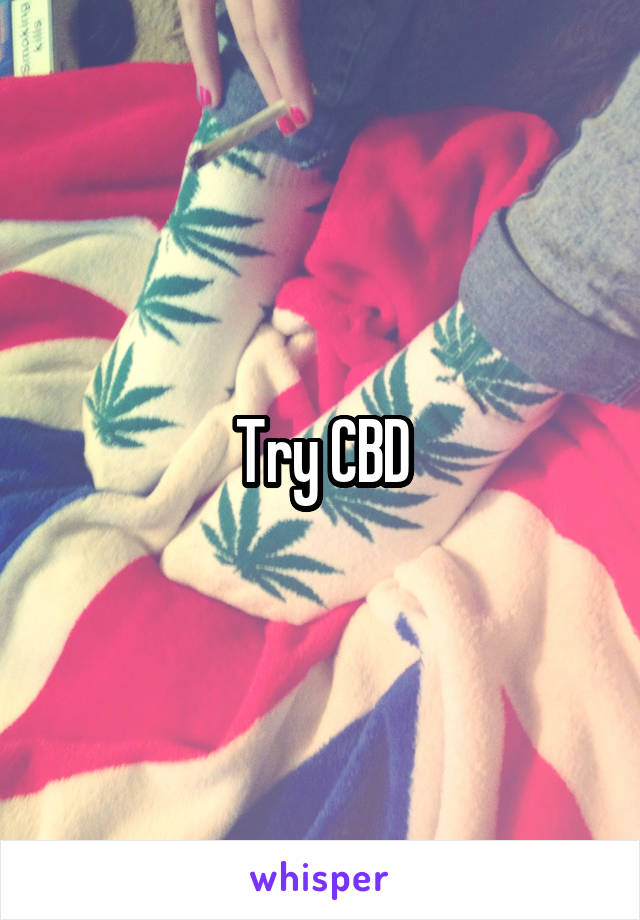 Try CBD