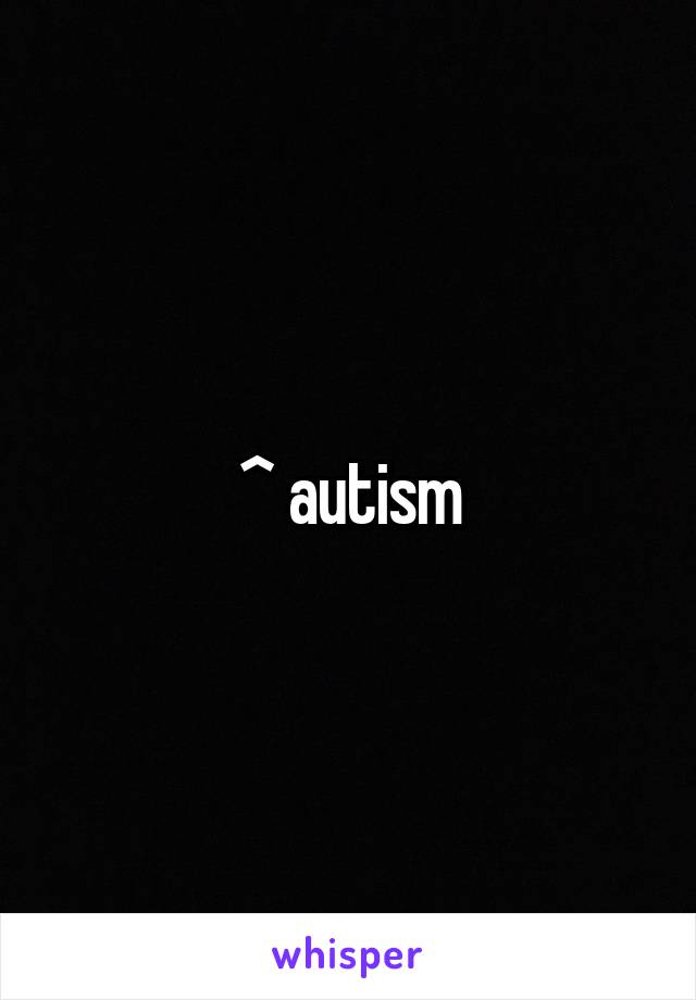 ^ autism