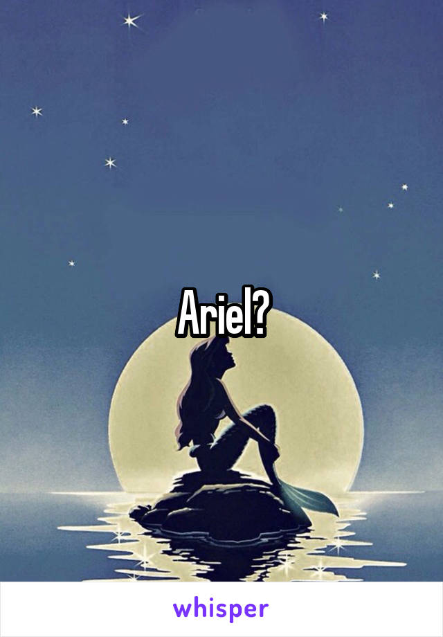 Ariel?