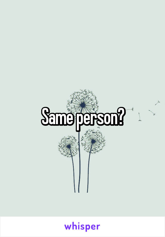 Same person?