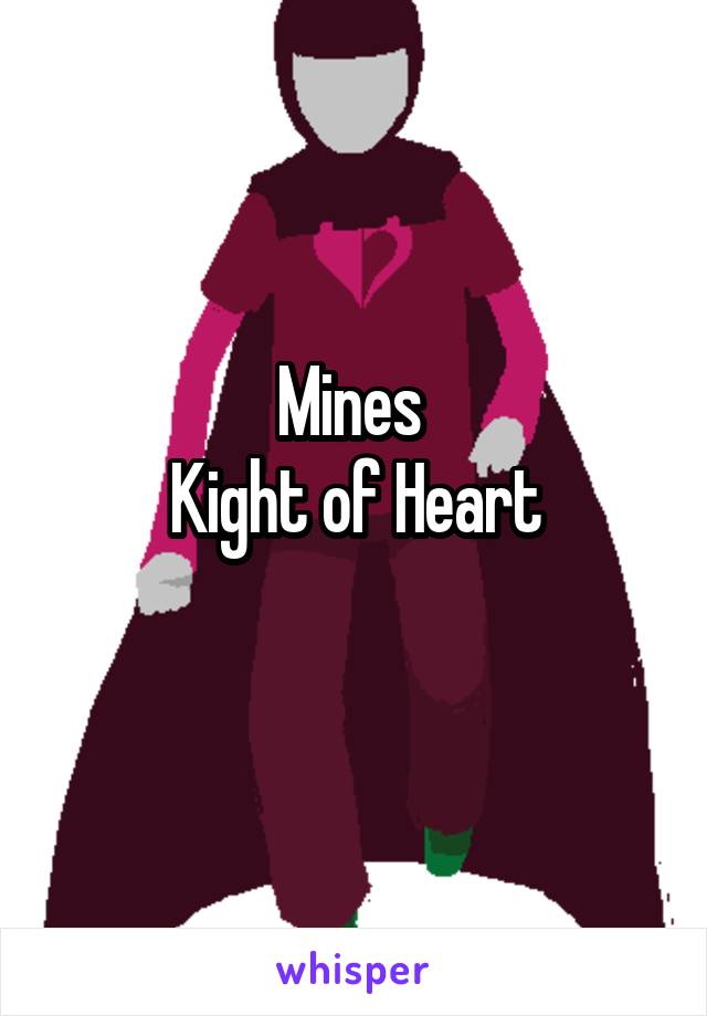 Mines 
Kight of Heart
