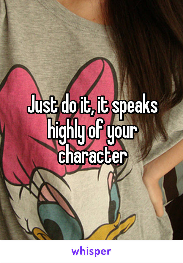 Just do it, it speaks highly of your character
