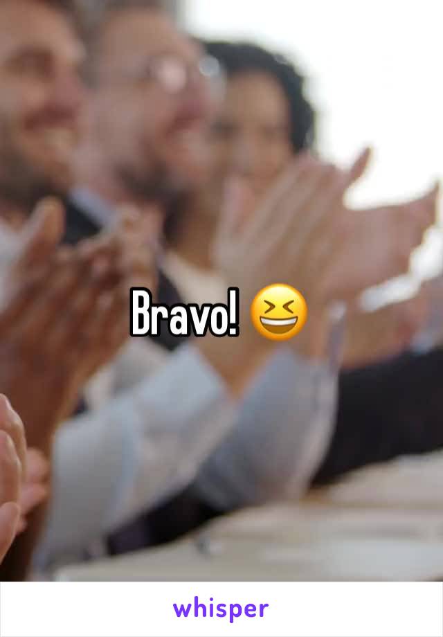 Bravo! 😆 