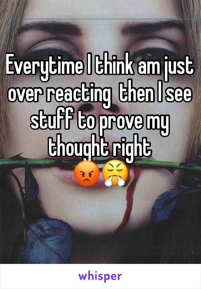 Everytime I think am just over reacting  then I see stuff to prove my thought right 
😡😤