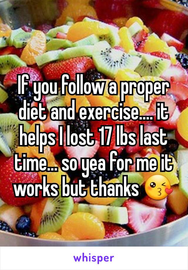 If you follow a proper diet and exercise.... it helps I lost 17 lbs last time... so yea for me it works but thanks 😘