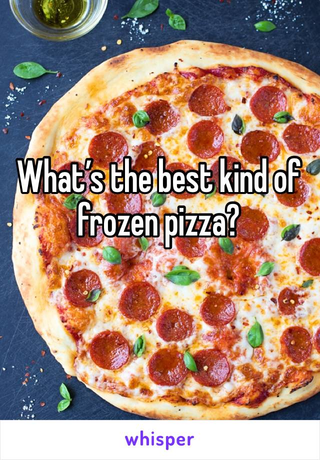 What’s the best kind of frozen pizza?