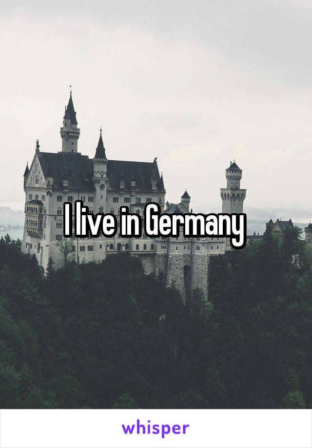 I live in Germany 