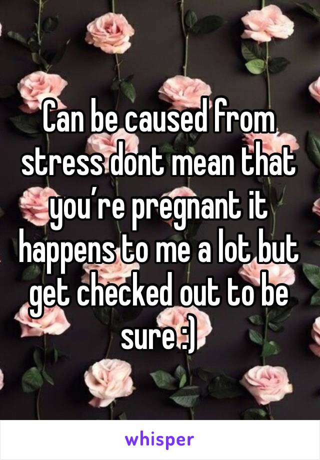 Can be caused from stress dont mean that you’re pregnant it happens to me a lot but get checked out to be sure :)