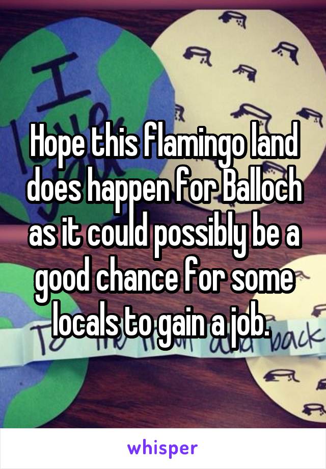 Hope this flamingo land does happen for Balloch as it could possibly be a good chance for some locals to gain a job. 