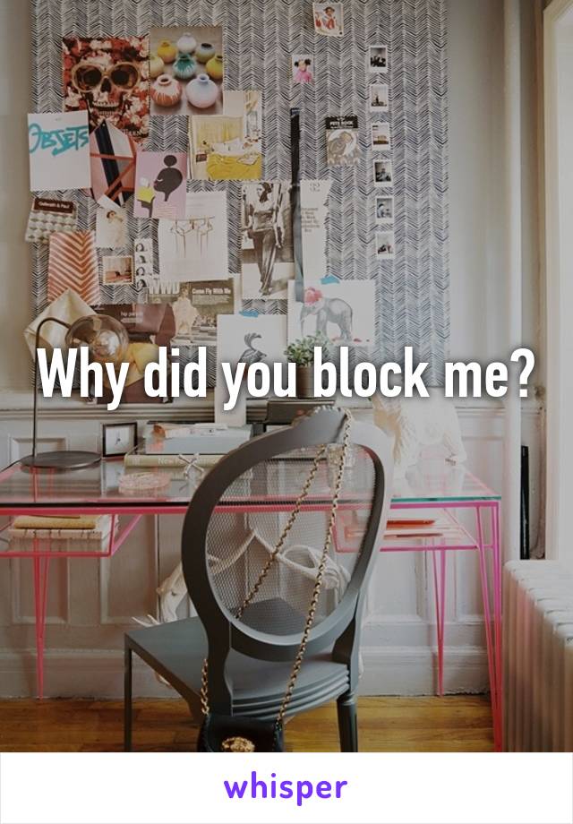 Why did you block me?
