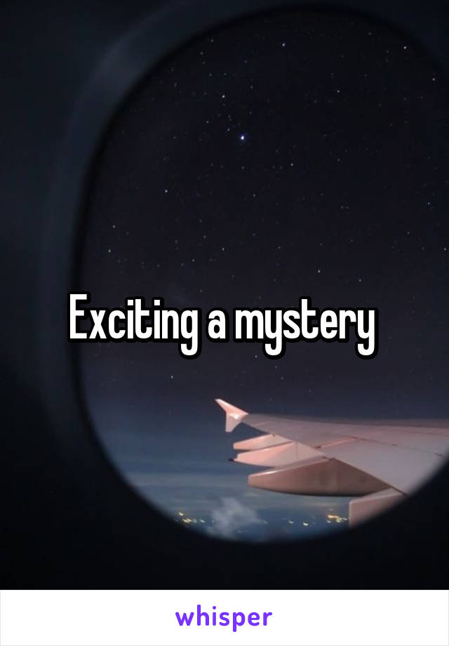 Exciting a mystery 