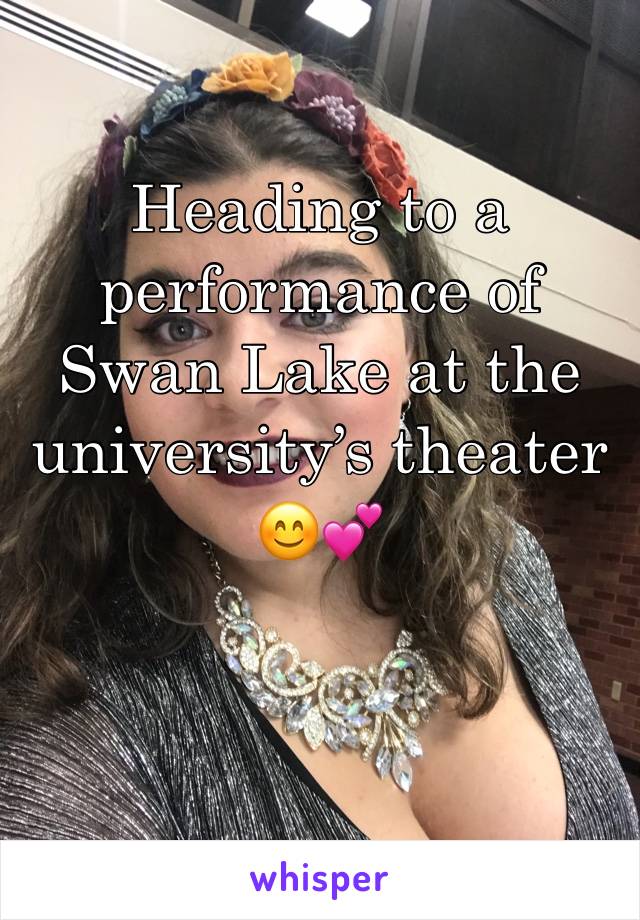 Heading to a performance of Swan Lake at the university’s theater 😊💕