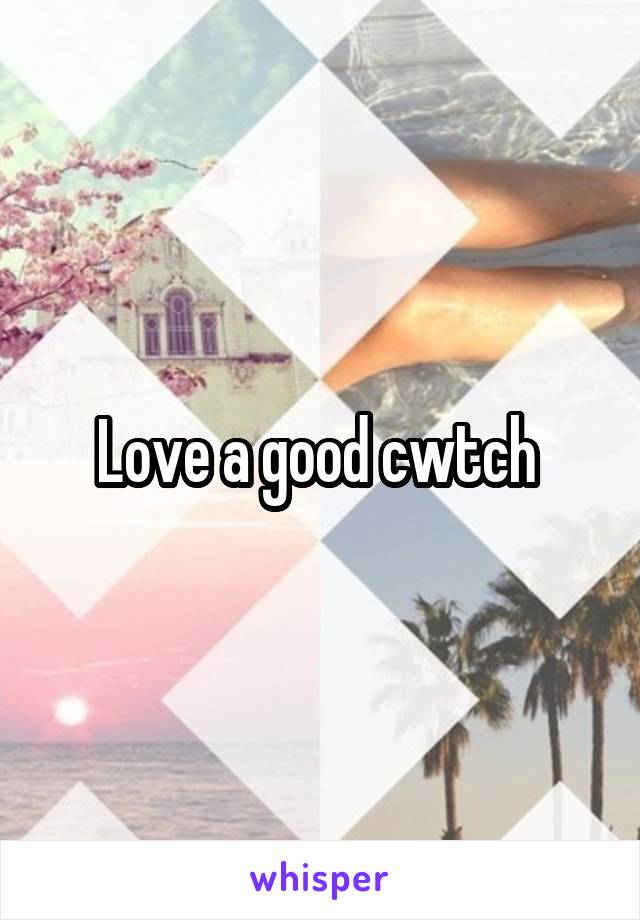 Love a good cwtch 