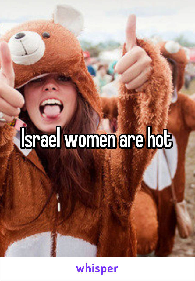 Israel women are hot 
