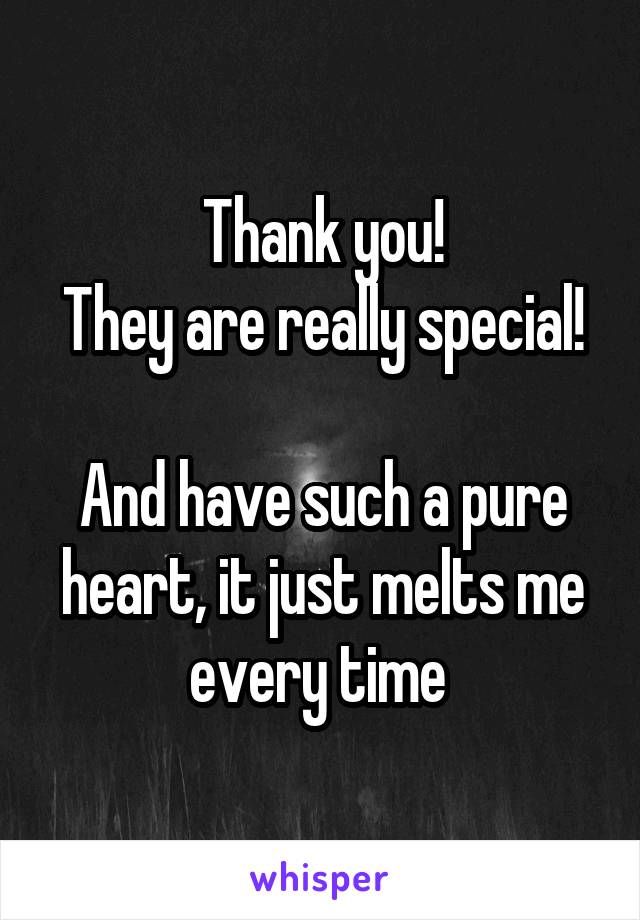 Thank you!
They are really special! 
And have such a pure heart, it just melts me every time 