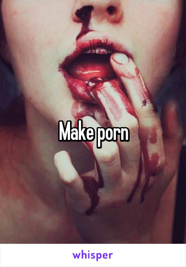 Make porn