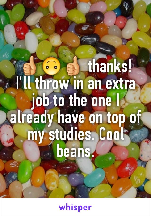 👍🙃👍 thanks! I'll throw in an extra job to the one I already have on top of my studies. Cool beans.