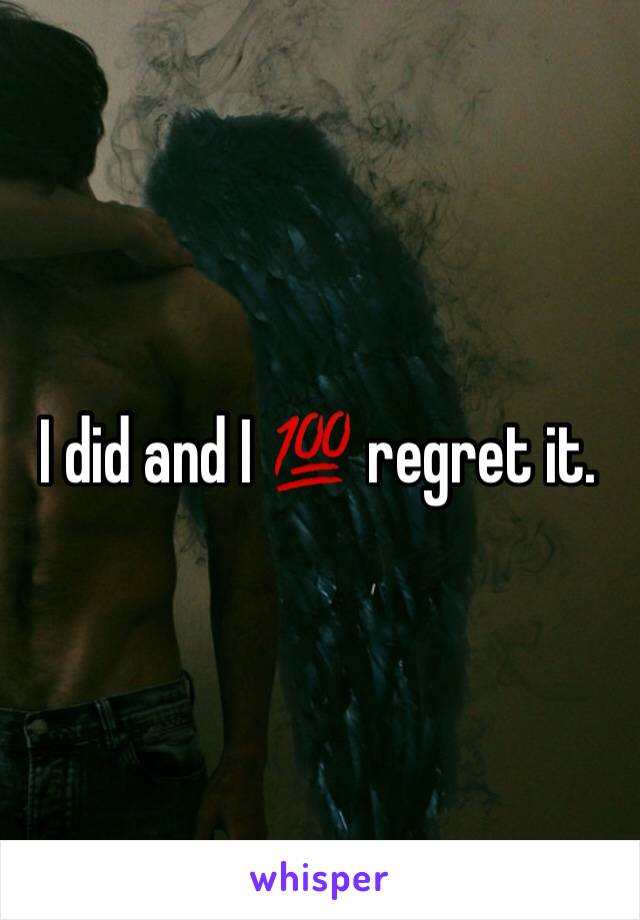 I did and I 💯 regret it. 