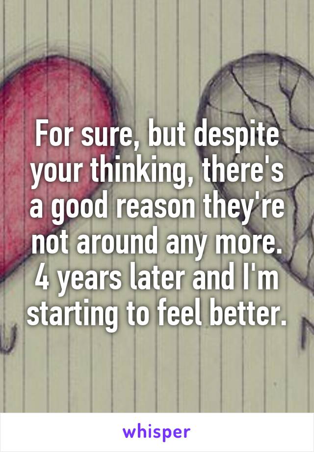 For sure, but despite your thinking, there's a good reason they're not around any more.
4 years later and I'm starting to feel better.