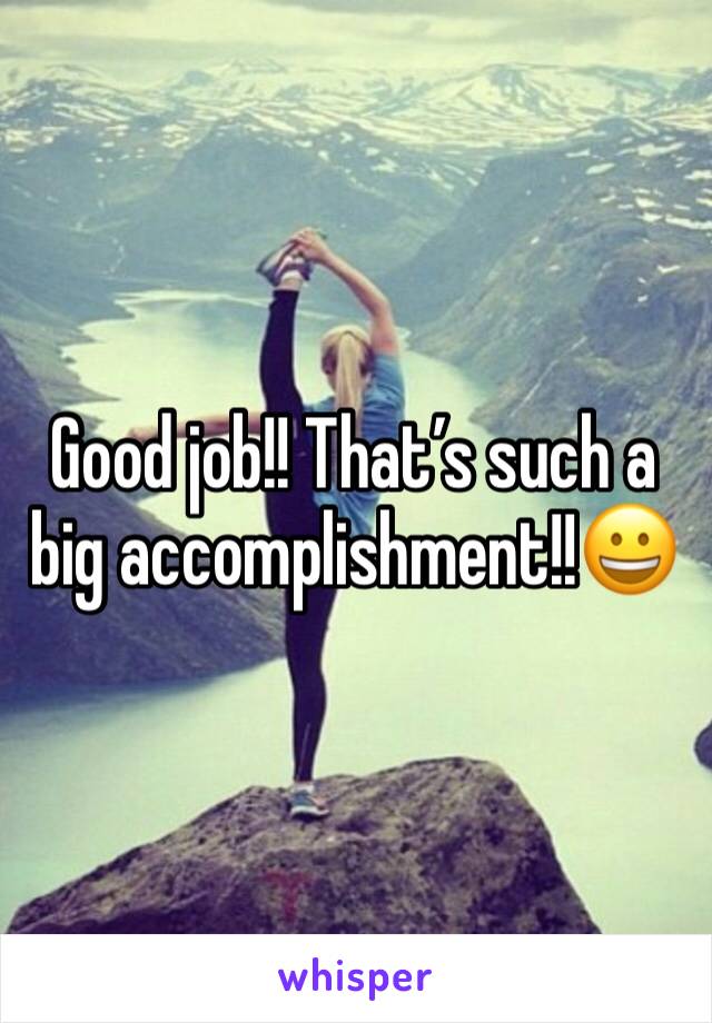 Good job!! That’s such a big accomplishment!!😀