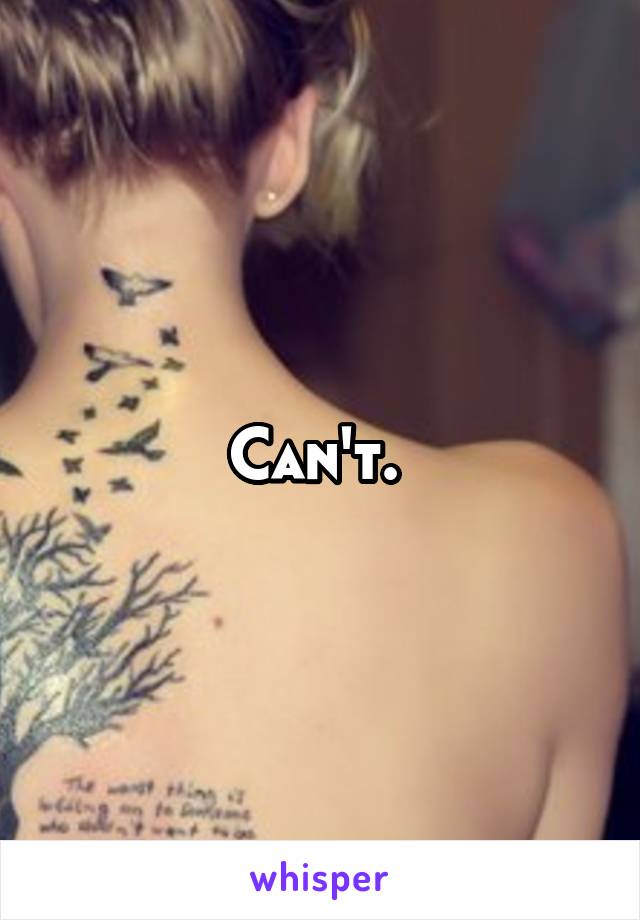 Can't. 