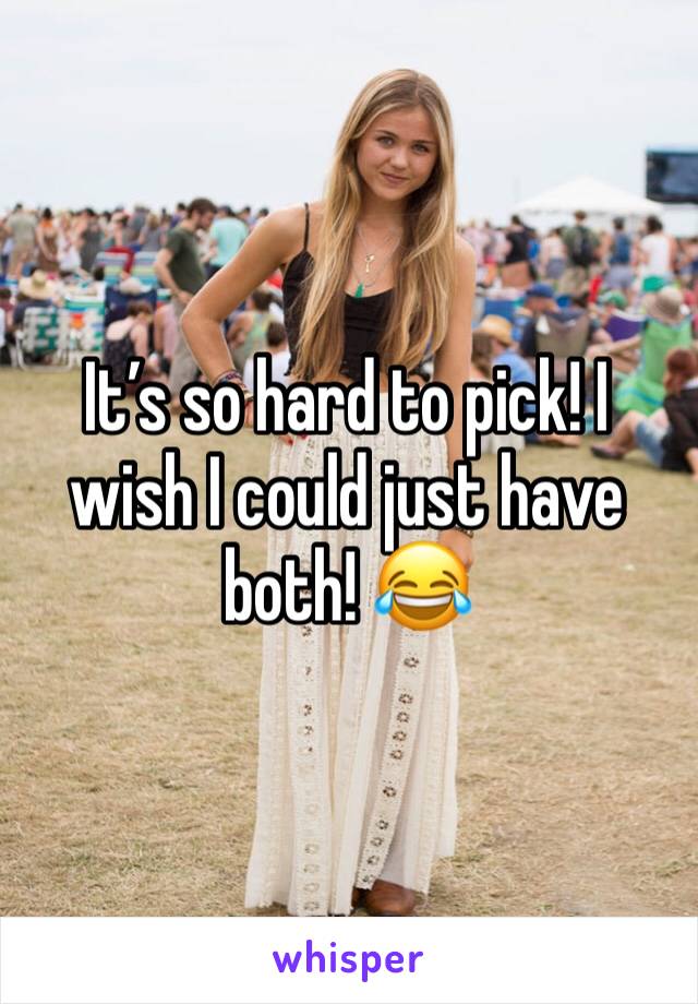 It’s so hard to pick! I wish I could just have both! 😂 
