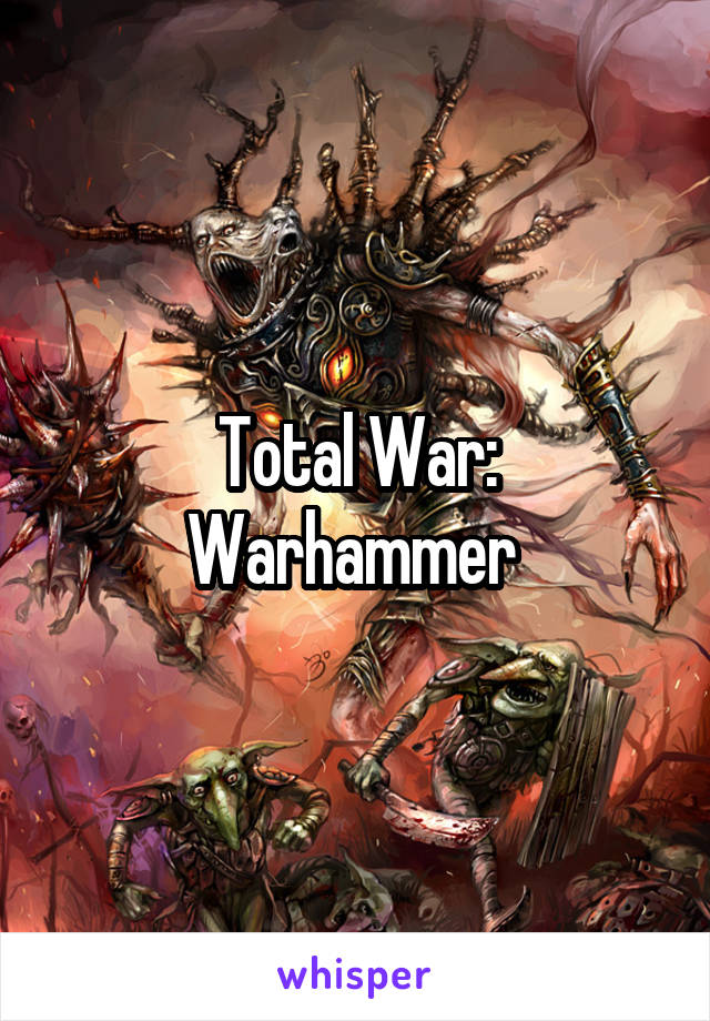 Total War: Warhammer 