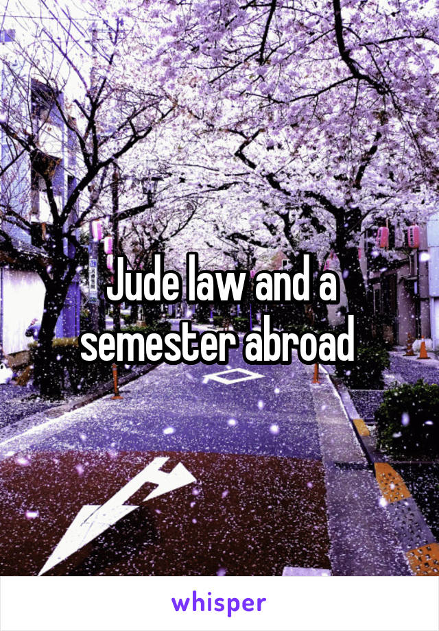Jude law and a semester abroad 
