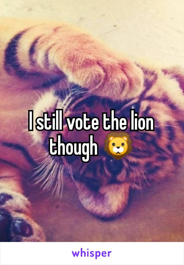 I still vote the lion though 🦁