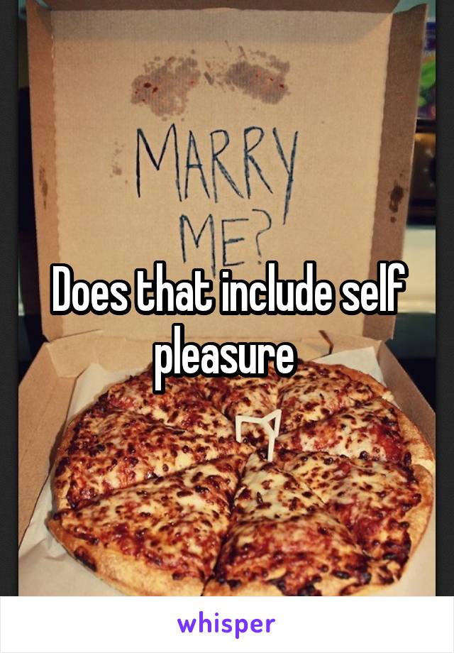 Does that include self pleasure 