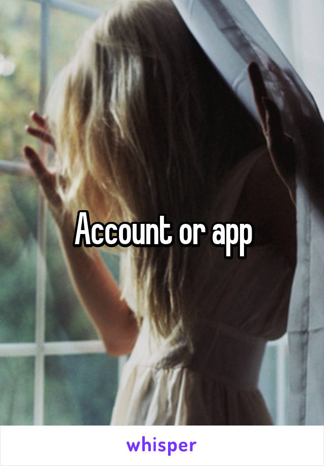 Account or app