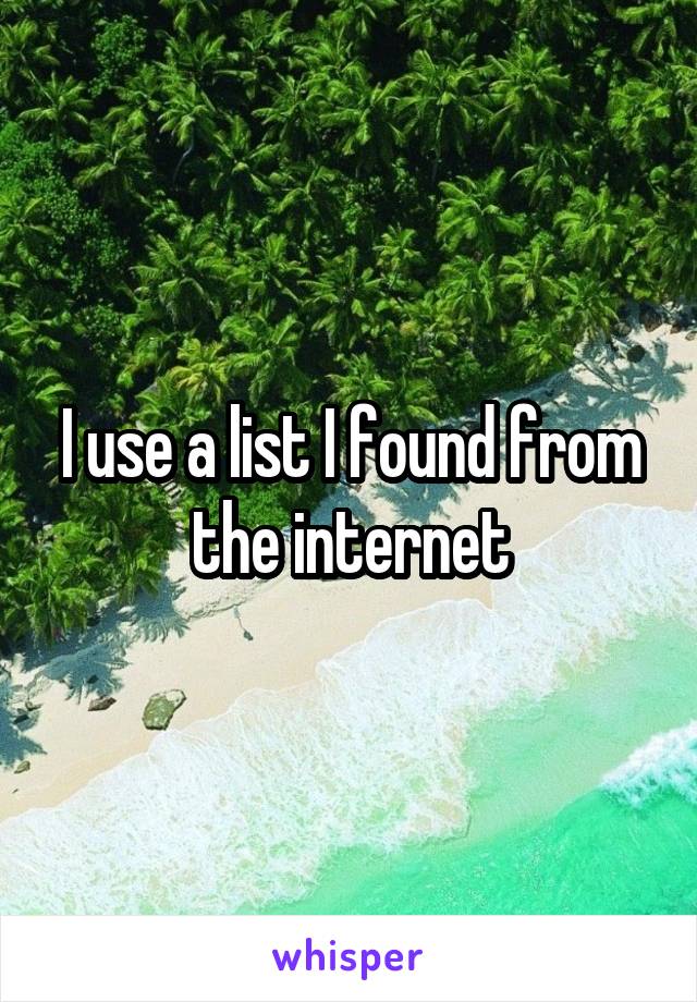 I use a list I found from the internet
