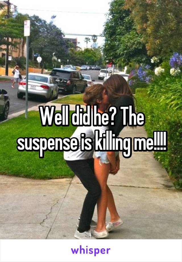 Well did he? The suspense is killing me!!!!
