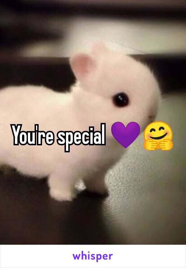 You're special 💜🤗