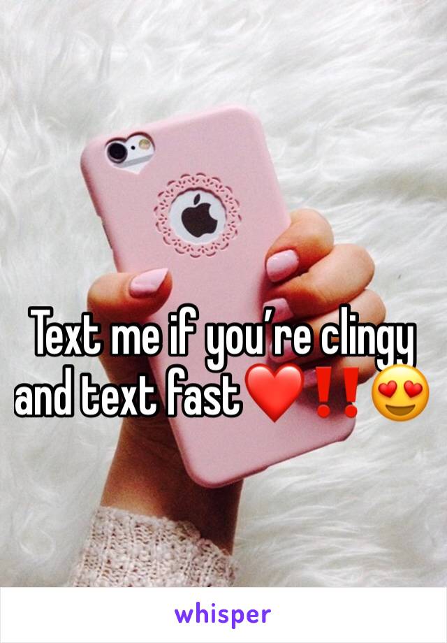 Text me if you’re clingy and text fast❤️‼️😍