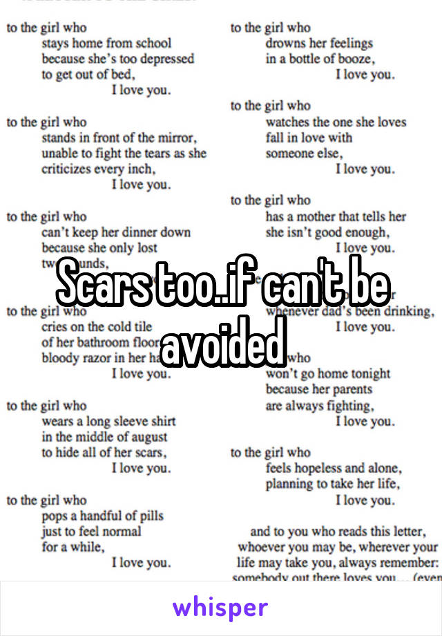 Scars too..if can't be avoided