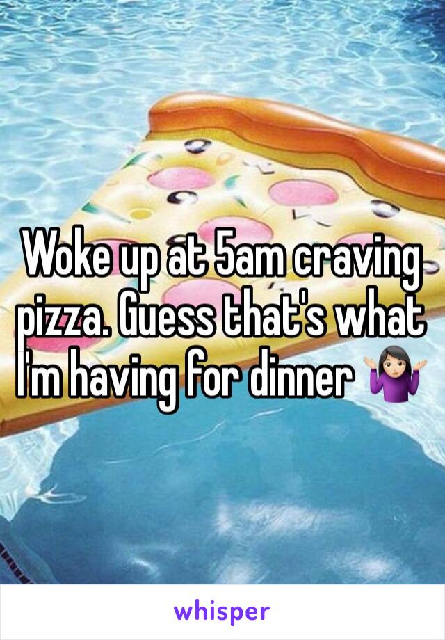 Woke up at 5am craving pizza. Guess that's what I'm having for dinner 🤷🏻‍♀️