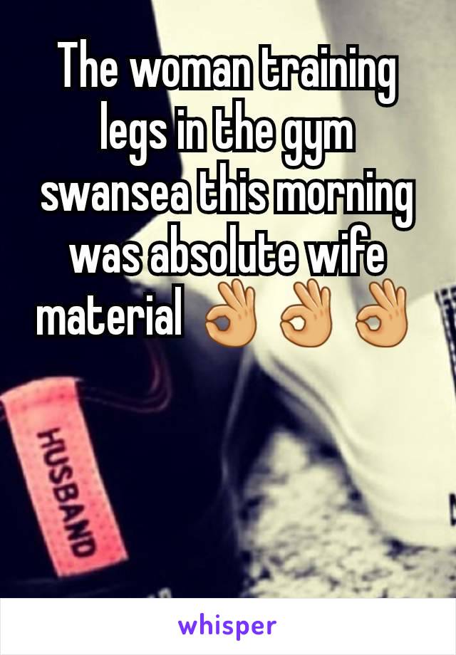 The woman training legs in the gym swansea this morning was absolute wife material 👌👌👌