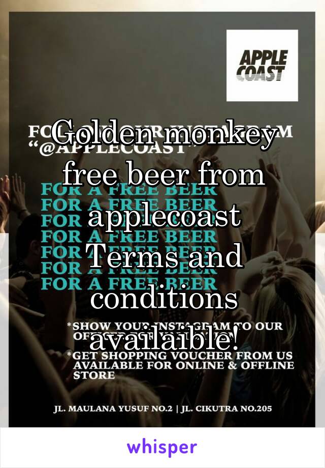 Golden monkey free beer from applecoast
Terms and conditions availaible!