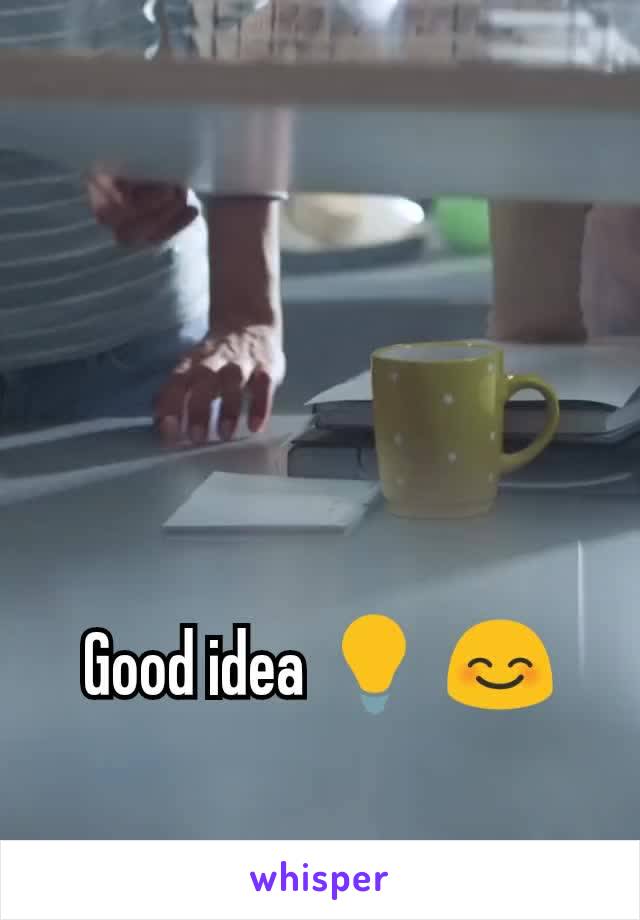 Good idea 💡 😊