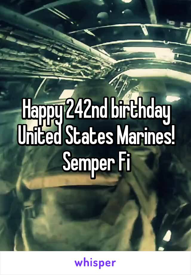 Happy 242nd birthday United States Marines! Semper Fi