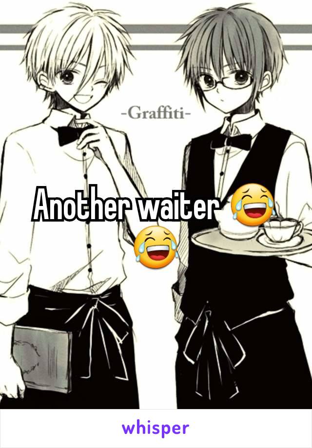 Another waiter 😂😂