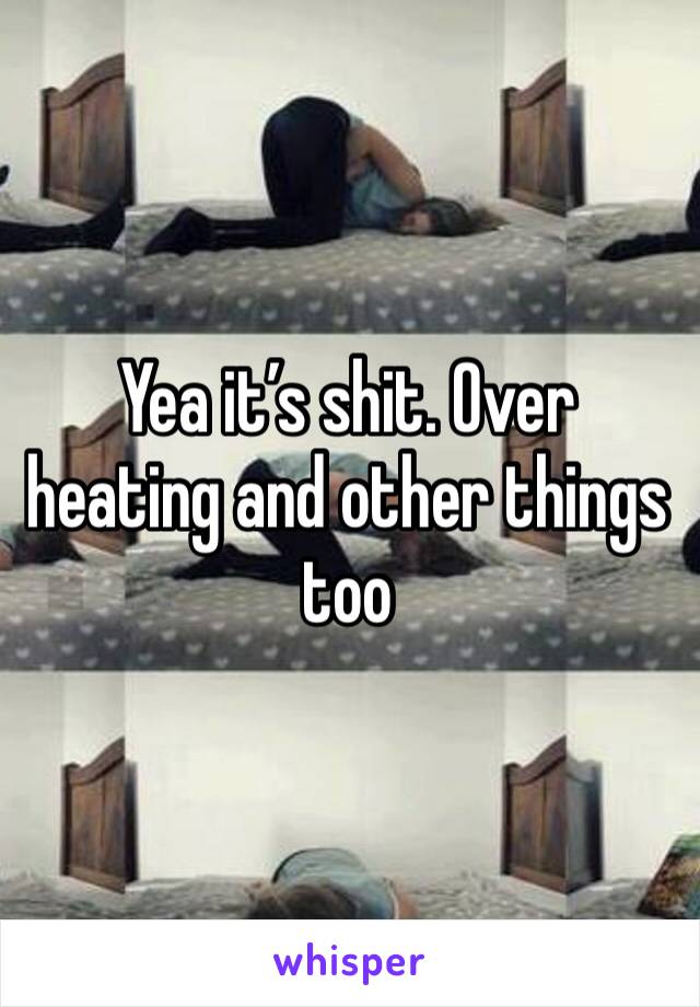Yea it’s shit. Over heating and other things too