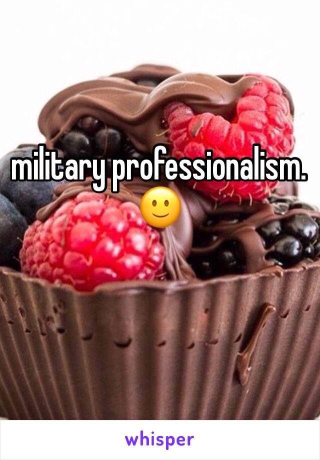 military professionalism. 🙂