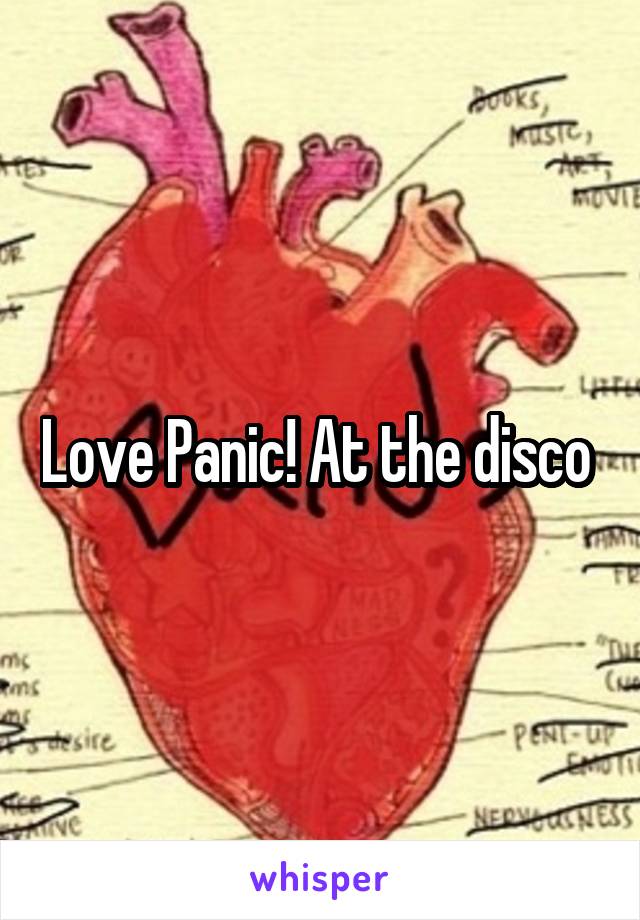Love Panic! At the disco 