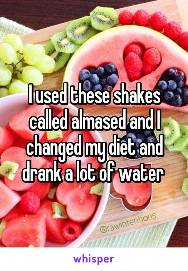 I used these shakes called almased and I changed my diet and drank a lot of water 