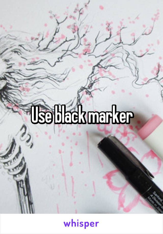 Use black marker