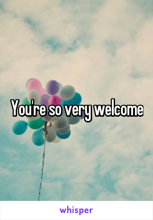 You're so very welcome