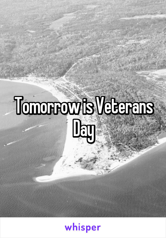 Tomorrow is Veterans Day